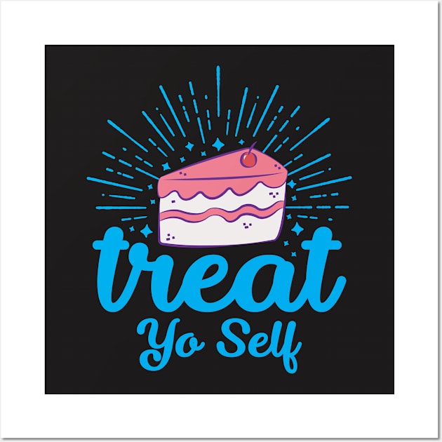 Treat Yo Self Wall Art by redbarron